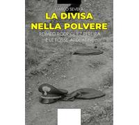 La divisa nella plovere. Romeo Rodriguez Pereira e le Fosse Ardeatine