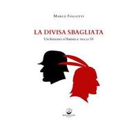 La divisa sbagliata. Un indiano d'America tra le SS