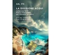 La divisione Acqui, Cefalonia 1943. Pietra d'inciampo per Giovanni Iannacci. Atti del Convegno Ururi, 25 aprile 2024