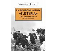 La divisione alpina «Pusteria»: Dall’Africa Orientale al Montenegro