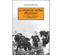 La divisione alpina «Pusteria». Dall'Africa Orientale al Montenegro - Pedu...