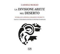 La divisione Ariete nel deserto. Storia di cannoni, corazze e piumetti