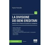 La divisione dei beni ereditari. Manuale per la pratica attuazion