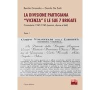 La divisione partigiana "Vicenza" e le sue 7 brigate. Cronista 1943-1945 (uomini
