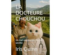 LA DOCTEURE CHOUCHOU: Un chat magique en mission secrète