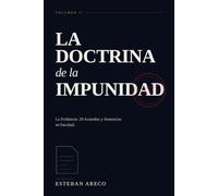 LA DOCTRINA DE LA IMPUNIDAD: LA EVIDENCIA: 29 ACUERDOS Y SENTENCIAS EN FACSÍMIL