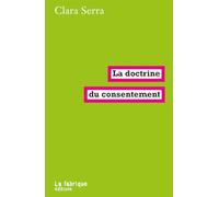 La doctrine du consentement: Hypercontractualisme néolibéral et discipline sexuelle