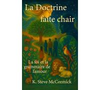 La Doctrine faite chair: La foi et la grammaire de l'amour: 13