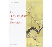 Gino Bianchi – La dolce arte del Samuray – Luni, 2015 – Brossura