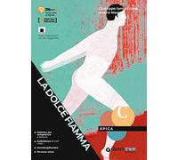 La dolce fiamma. Epica. Per le Scuole superiori. Con e-book. Con espansione online