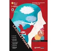 La dolce fiamma. Per le Scuole superiori. Con e-book. Con espansione online. Narrativa (Vol. A)
