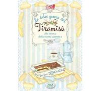 La dolce guerra del Tiramisù. Alla ricerca della ricetta autentica