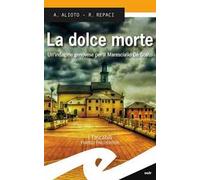 La dolce morte. Un'indagine genovese per il Maresciallo De Scalzi