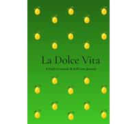 La Dolce Vita: A Daily Gratitude & Self-Love Journal for Mindfulness, Reflection and Positive Habits