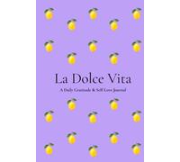 La Dolce Vita: A Daily Gratitude & Self-Love Journal for Mindfulness, Reflection and Positive Habits