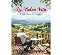 La Dolce Vita: Ein Leben in Italien
