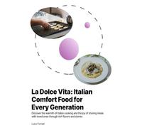 La Dolce Vita: Italian Comfort Food for Every Generation
