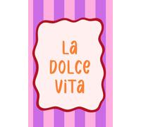 La Dolce Vita Journal: A Bold & Chic Notebook for Manifestation, Creativity & Daily Writing: A Fun & Aesthetic 6x9 Lined Notebook for Goal-Setting, ... and Living Your Best Life - 150 Pages