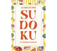 La Dolce Vita Sudoku: 99 Sudoku Puzzles for Adults & Teens | Mixed Levels - Easy, Medium & Hard