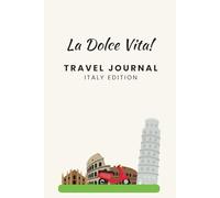 La Dolce Vita Travel Journal - Italy Edition: Travel and Vacation Planner