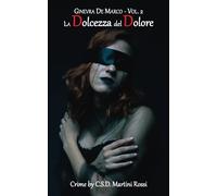 La Dolcezza del Dolore: Ginevra De Marco (vol. 2)