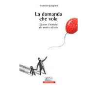 La domanda che vola. Educare i bambini alla morte e al lutto