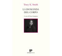 La domanda del corpo. Testo inglese a fronte - Smith Tracy K.
