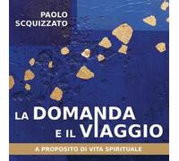 La domanda e il viaggio. A proposito di vita spirituale