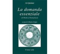 La domanda essenziale. Dialogo sulla verità suprema