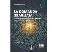 La domanda sbagliata. L'intelligenza artificiale e il limite che