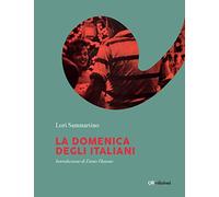 La domenica degli italiani. Ediz. illustrata