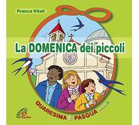 La domenica dei piccoli. Quaresima e Pasqua Anno A