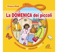 La domenica dei piccoli. Quaresima e Pasqua Anno C