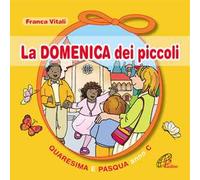 La domenica dei piccoli. Quaresima e Pasqua Anno C