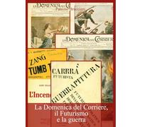 La Domenica del Corriere, il Futurismo e la guerra