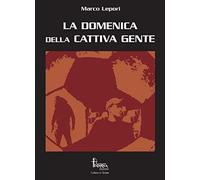 La domenica della cattiva gente