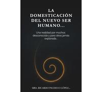 La domesticación del nuevo ser humano…: Te has preguntado alguna vez quien eres realmente?...