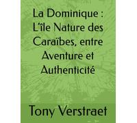La Dominique : L’île Nature des Caraïbes, entre Aventure et Authenticité