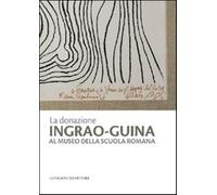 La donazione Ingrao-Guina al Museo della Scuola Romana. Ediz. illustrata -...