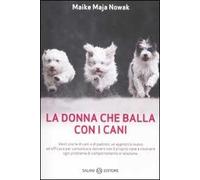 La donna che balla con i cani. Storie animalescamente umane