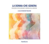 La donna che genera. Percorsi di riflessione e ricerca sul nascere