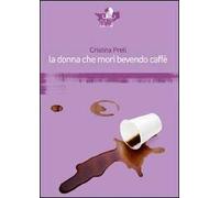La donna che morì bevendo caffè