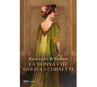 9788817195485 Eleonora D'Errico La donna che odiava i corsetti Rizzoli