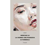 La donna che piangeva ai funerali [Paperback] [May 14, 2024] Lu, Wenyan and Bast