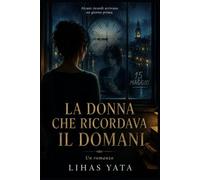 LA DONNA CHE RICORDAVA IL DOMANI