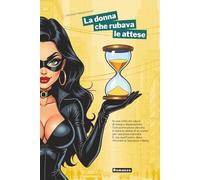 La donna che rubava le attese: con illustrazioni a colori