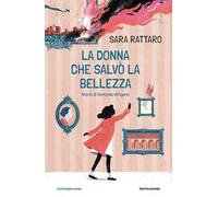 La donna che salvò la bellezza. Storia di Fernanda Wittgens