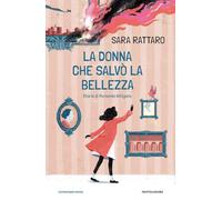 Libri Sara Rattaro - La Donna Che Salvo La Bellezza. Storia Di Fernanda Wittgens
