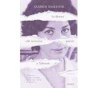 La donna che scriveva poesie a Teheran - Darznik Jasmin