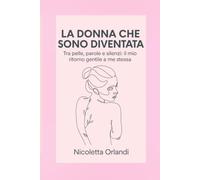 LA DONNA CHE SONO DIVENTATA